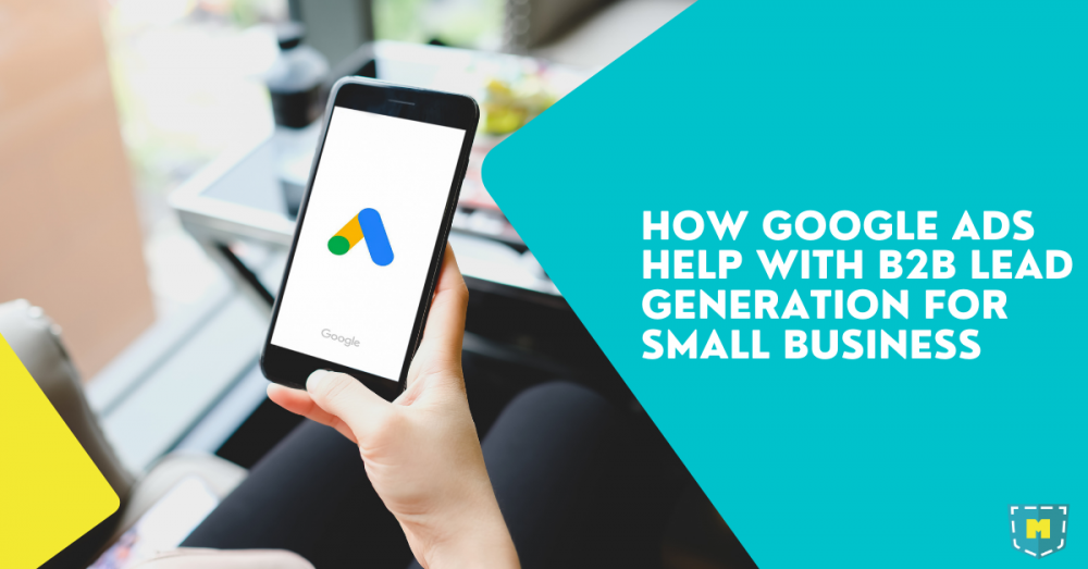 how-google-ads-help-with-b2b-lead-generation-for-small-business